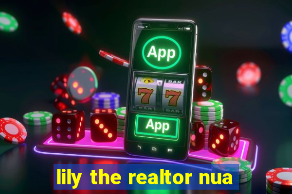 lily the realtor nua